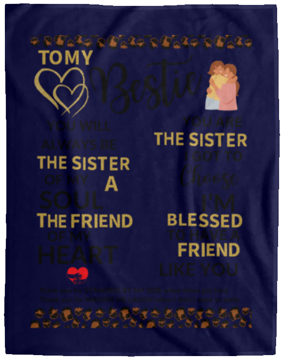 Plush Fleece Blanket - 60x80: TO MY BESTIE YOU WILL ALWAYS BE THE SISTER OF MY SOUL,...