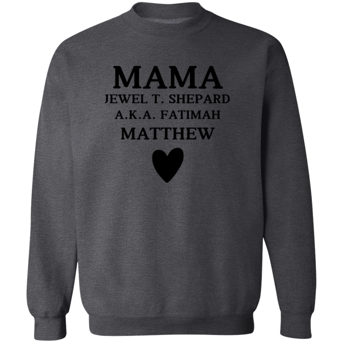 G180 Crewneck Pullover Sweatshirt: MAMA JEWEL T. SHEPARD A.K.A. FATIMAH MATTHEW