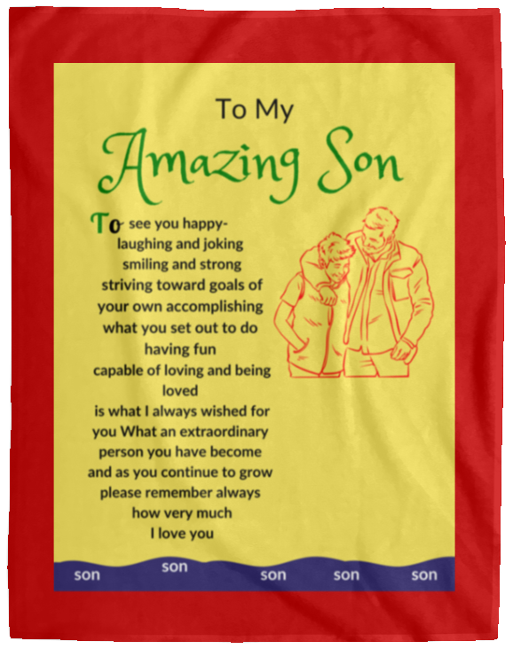 Plush Fleece Blanket - 60x80: To My Amazing Son To see you happy- laughing and smiling,...