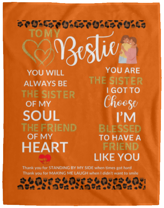 Plush Fleece Blanket - 60x80: TO MY BESTIE YOU WILL ALWAYS BE THE SISTER OF MY SOUL,...