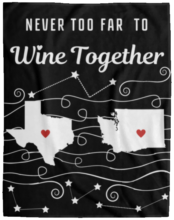 Plush Fleece Blanket - 60x80 NEVER TOO FAR TO WINE TOGETHER