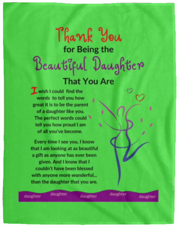 Plush Fleece Blanket - 60x80: THANK YOU FOR BEING THE BEAUTIFUL DAUGHTER THAT YOU ARE,...