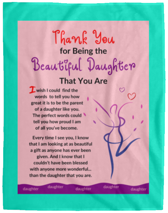 Plush Fleece Blanket - 60x80: THANK YOU FOR BEING THE BEAUTIFUL DAUGHTER THAT YOU ARE,...