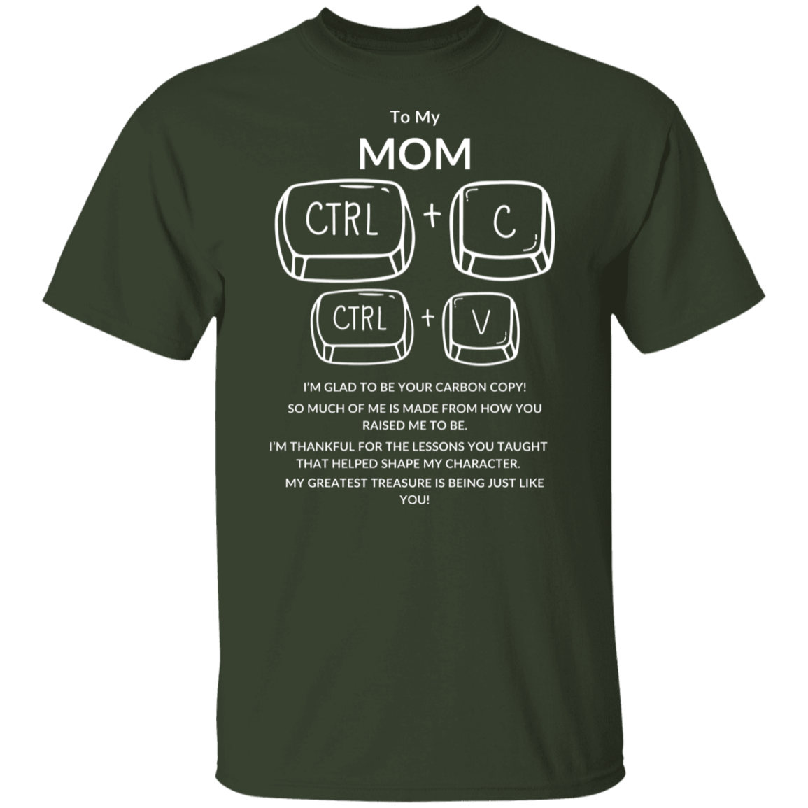 TO MY MOM I'M GLAD TO BE YOUR,...G500 5.3 oz. T-Shirt