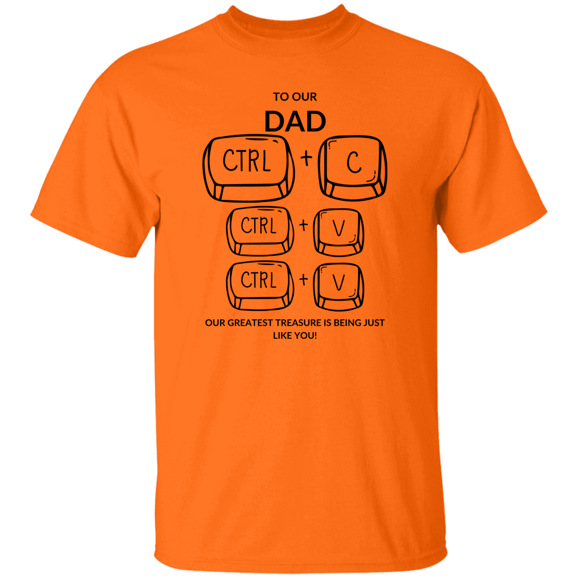 TO OUR DAD OUR GREATEST TREASURE,...G500 5.3 oz. T-Shirt