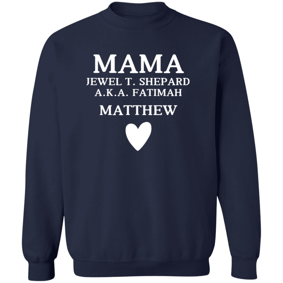 G180 Crewneck Pullover Sweatshirt: MAMA JEWEL T. SHEPARD MATTHEW