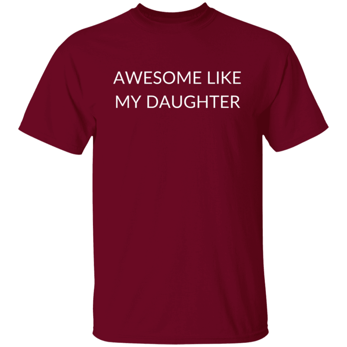 AWESOME LIKE MY DAUGHTER G500 5.3 oz. T-Shirt