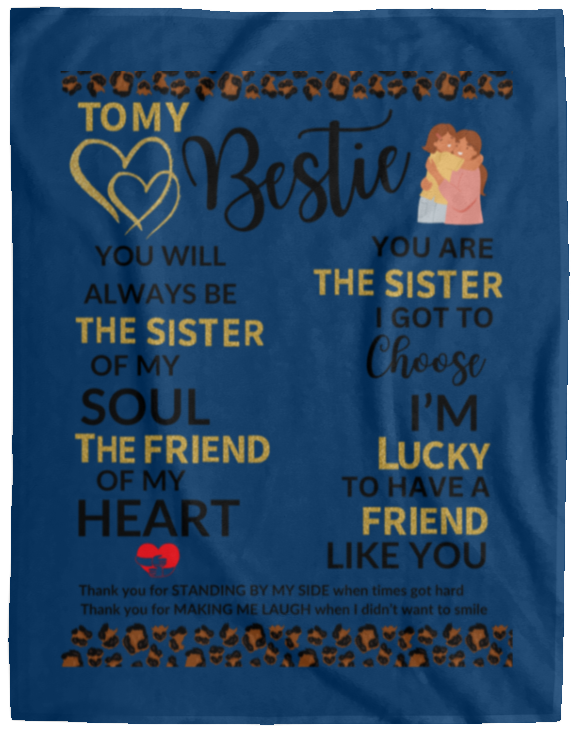 Plush Fleece Blanket - 60x80: TO MY BESTIE YOU WILL ALWAYS BE THE SISTER