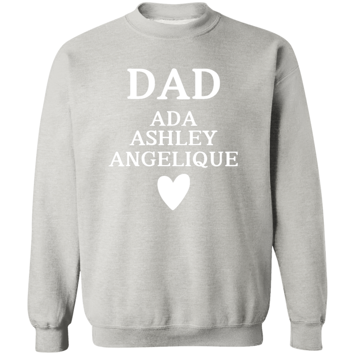 G180 Crewneck Pullover Sweatshirt: DAD ADA ASHLEY ANGELIQUE