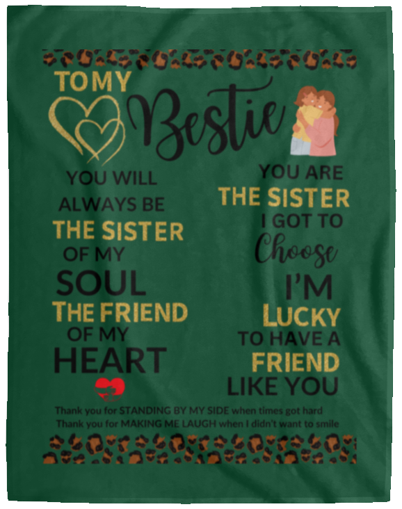 Plush Fleece Blanket - 60x80: TO MY BESTIE YOU WILL ALWAYS BE THE SISTER