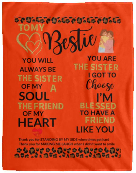 Plush Fleece Blanket - 60x80: TO MY BESTIE YOU WILL ALWAYS BE THE SISTER OF MY SOUL,...