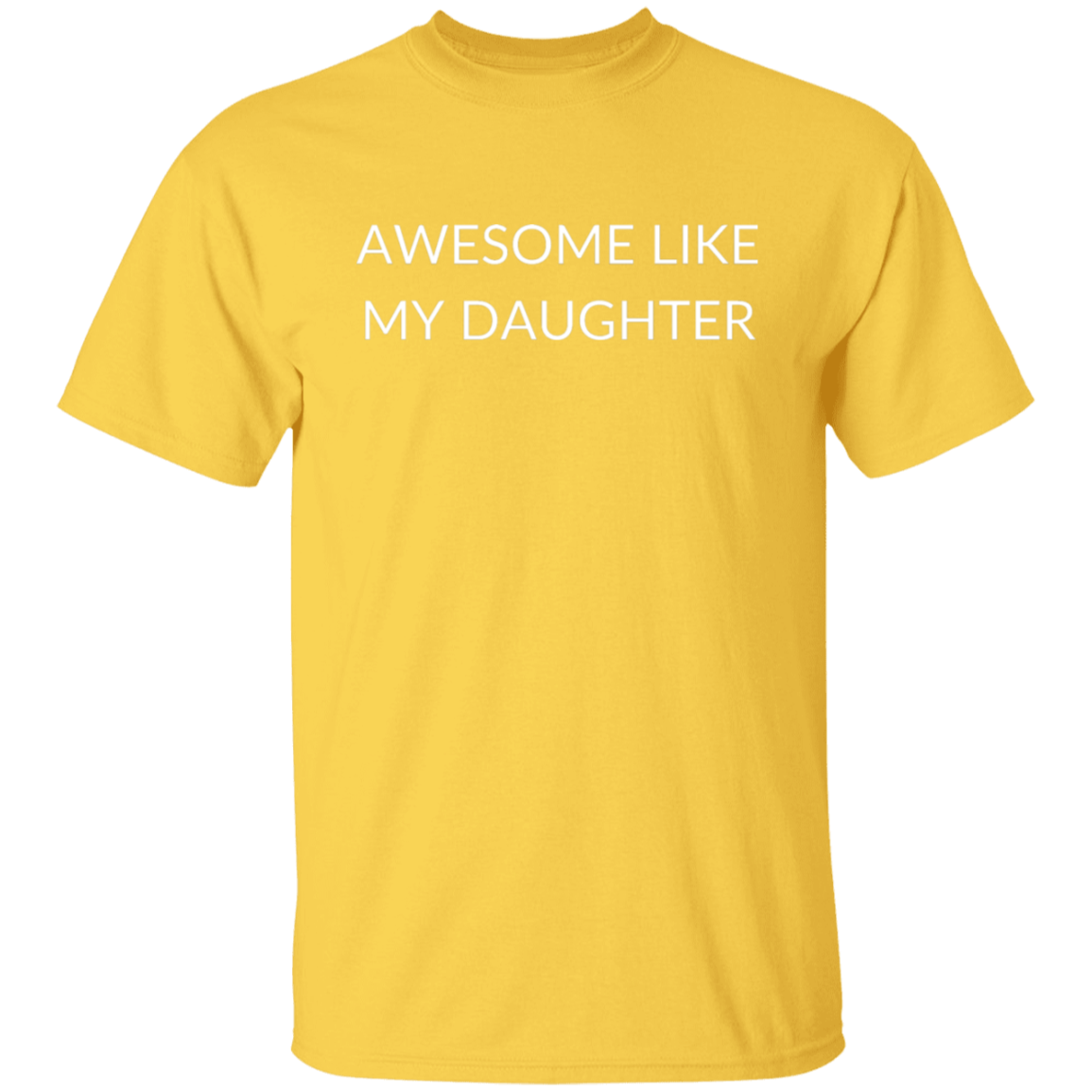 G500 5.3 oz. T-Shirt AWESOME LIKE MY DAUGHTER