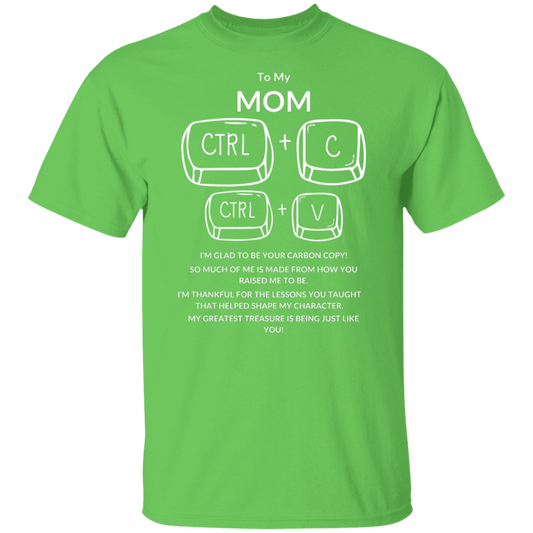 TO MY MOM I'M GLAD TO BE YOUR,...G500 5.3 oz. T-Shirt