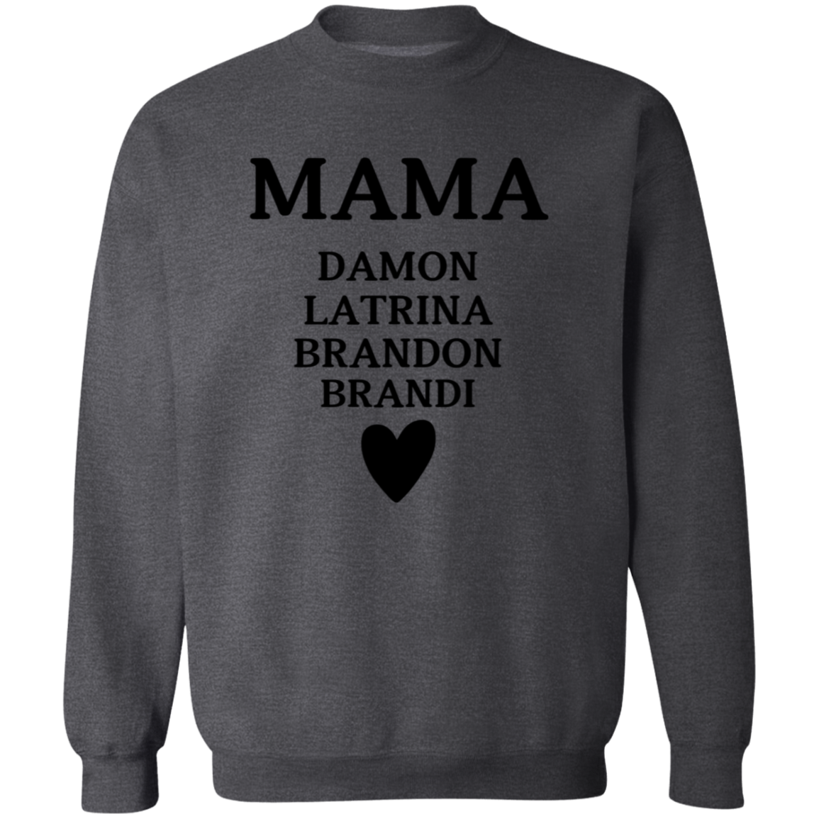 G180 Crewneck Pullover Sweatshirt: MAMA DAMON LATRINA BRANDON BRANDI