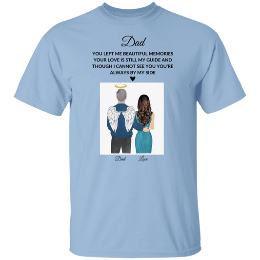 DAD YOU LEFT ME BEAUTIFUL MEMORIES,...G500 5.3 oz. T-Shirt