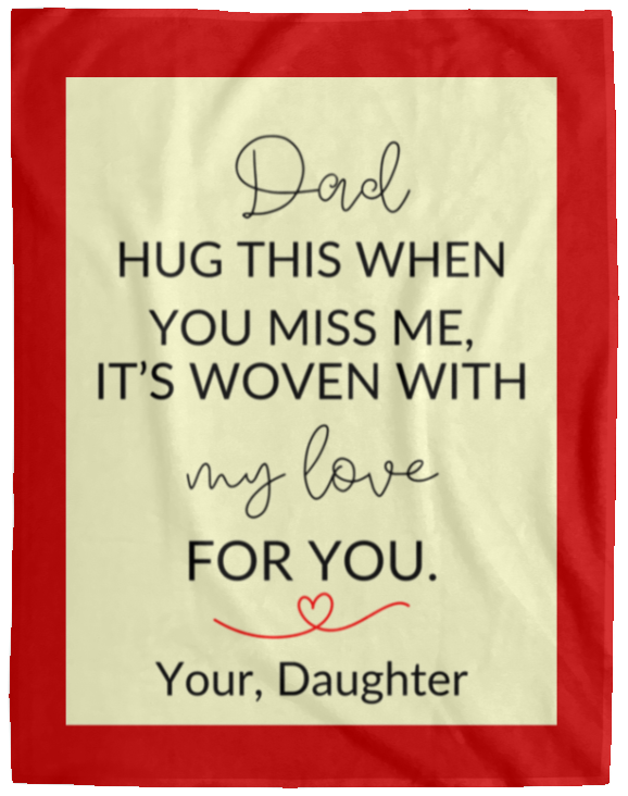 Plush Fleece Blanket - 60x80: DAD HUG THIS WHEN YOU MISS ME, IT'S WOVEN ,...