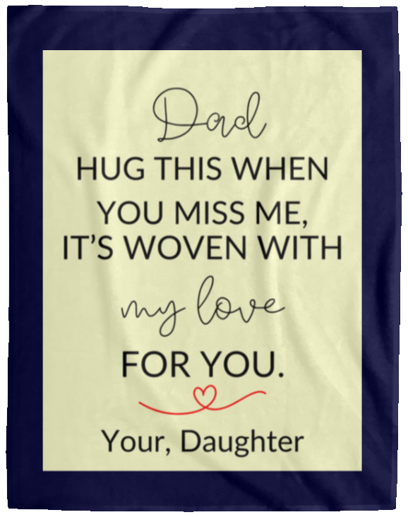 Plush Fleece Blanket - 60x80: DAD HUG THIS WHEN YOU MISS ME, IT'S WOVEN ,...