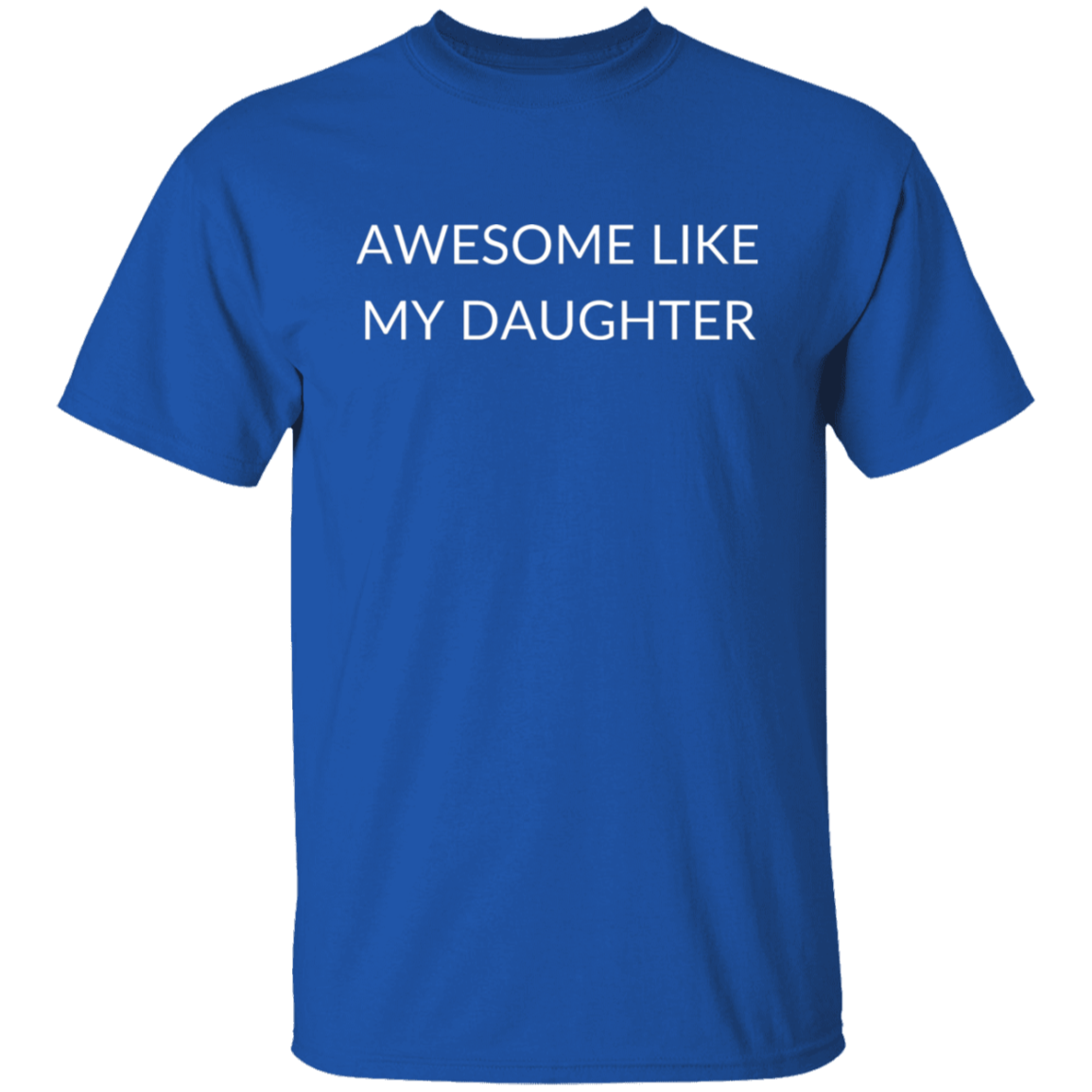 AWESOME LIKE MY DAUGHTER T-Shirt