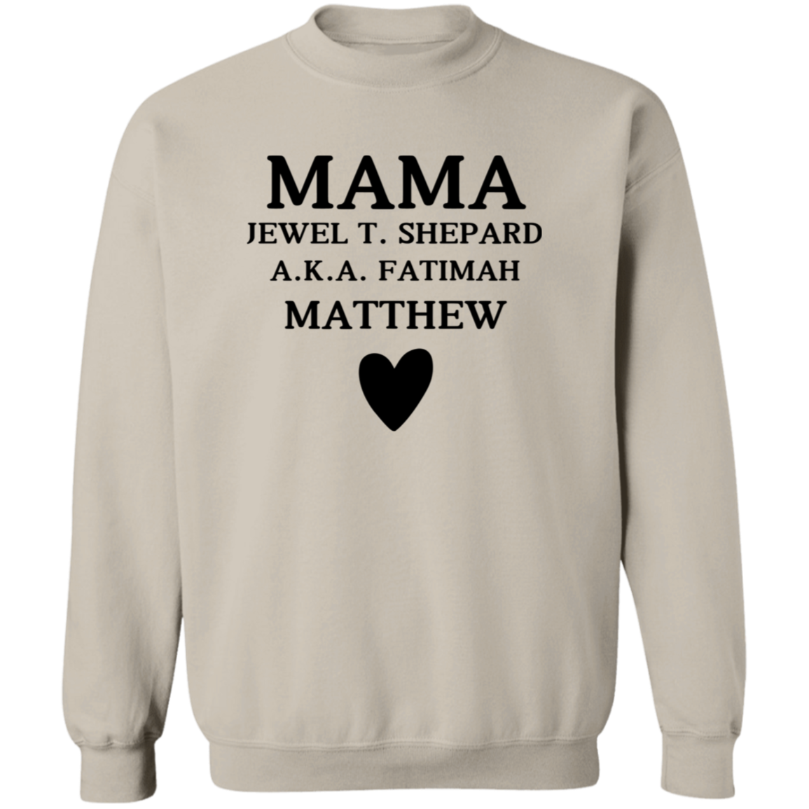 G180 Crewneck Pullover Sweatshirt: MAMA JEWEL T. SHEPARD A.K.A. FATIMAH MATTHEW