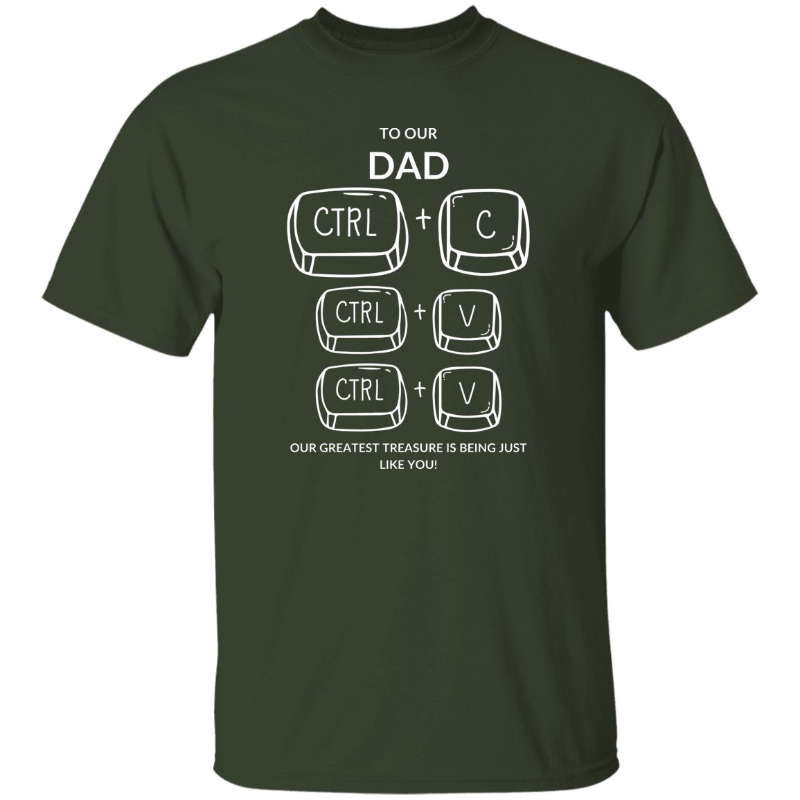 TO OUR DAD OUR GREATEST TREASURE,...G500 5.3 oz. T-Shirt