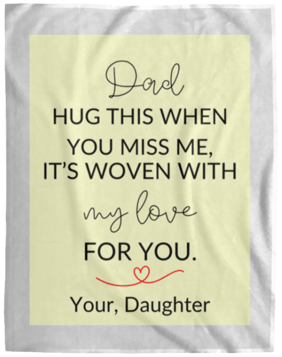 Plush Fleece Blanket - 60x80: DAD HUG THIS WHEN YOU MISS ME, IT'S WOVEN ,...