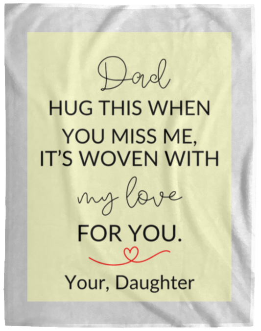 Plush Fleece Blanket - 60x80: DAD HUG THIS WHEN YOU MISS ME, IT'S WOVEN ,...