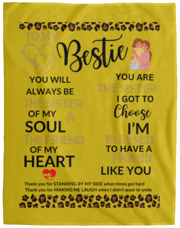 Plush Fleece Blanket - 60x80: TO MY BESTIE YOU WILL ALWAYS BE THE SISTER OF MY SOUL,...