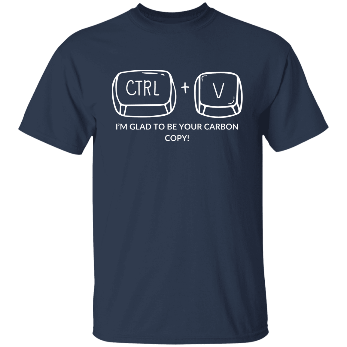 CTRL+V I'M GLAD TO BE YOUR CARBON COPY! G500B Youth 5.3 oz 100% Cotton T-Shirt