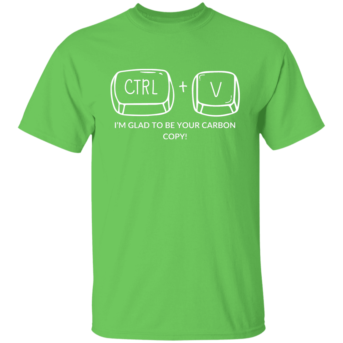 CTRL+V I'M GLAD TO BE YOUR CARBON COPY! G500B Youth 5.3 oz 100% Cotton T-Shirt