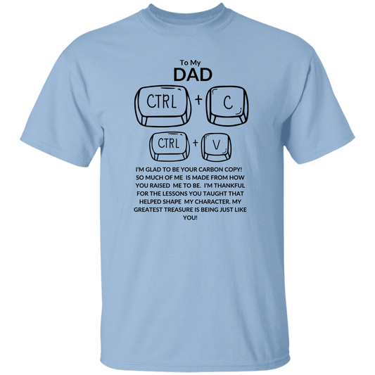 TO MY DAD I'M GLAD TO BE YOUR,...G500 5.3 oz. T-Shirt