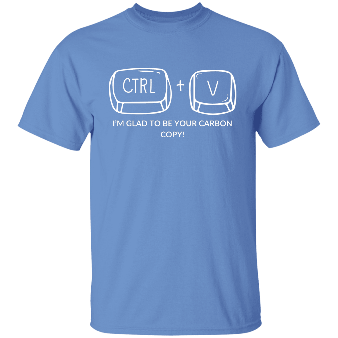 CTRL+V I'M GLAD TO BE YOUR CARBON COPY! G500B Youth 5.3 oz 100% Cotton T-Shirt