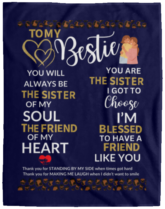 Plush Fleece Blanket - 60x80: TO MY BESTIE YOU WILL ALWAYS BE THE SISTER OF MY SOUL,...