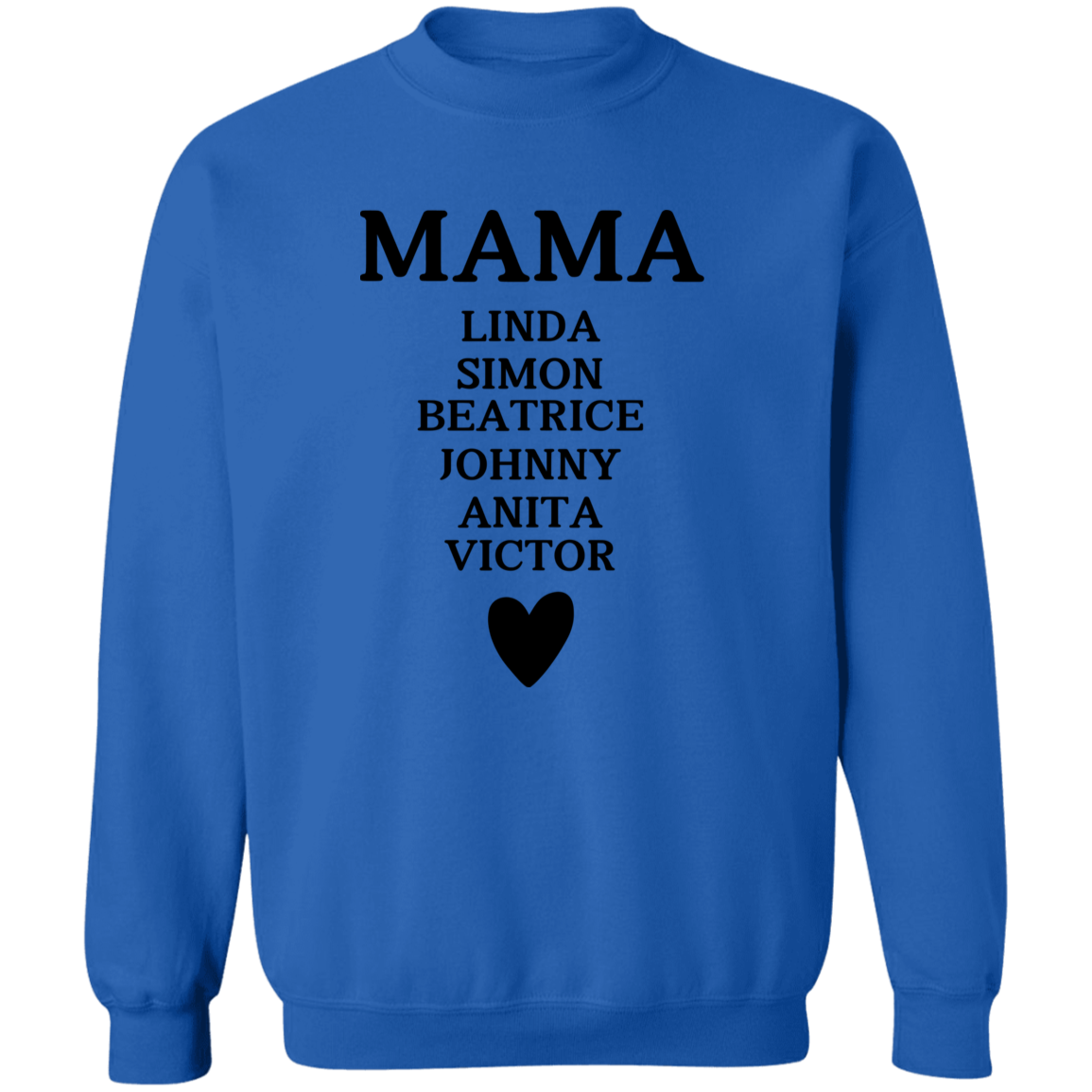 G180 Crewneck Pullover Sweatshirt:  MAMA LINDA SIMON BEATRICE JOHNNY ANITA VICTOR