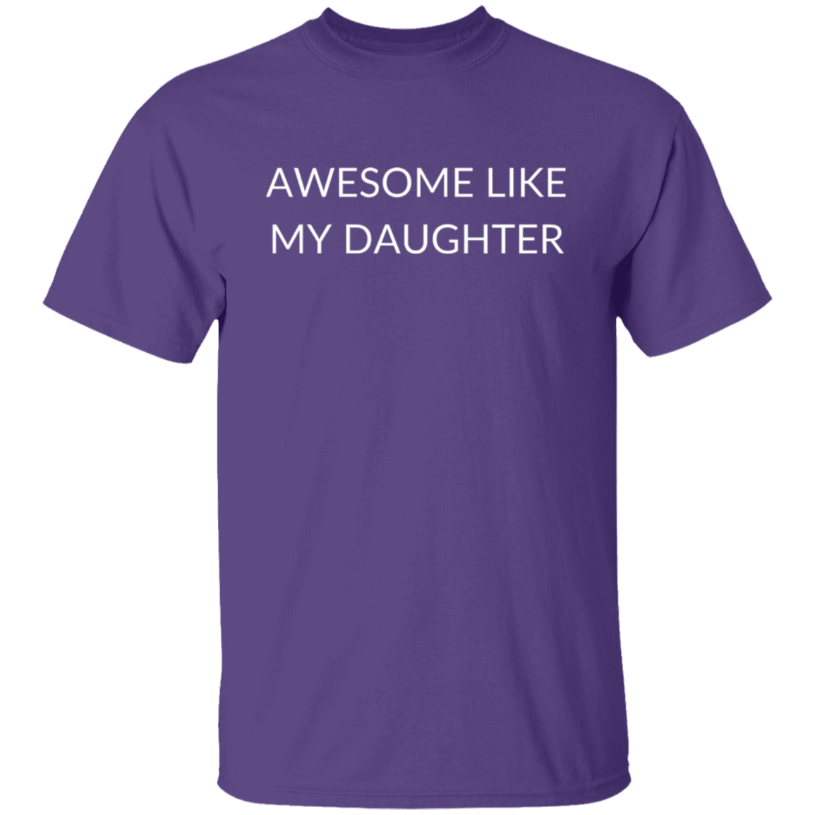 AWESOME LIKE MY DAUGHTER G500 5.3 oz. T-Shirt