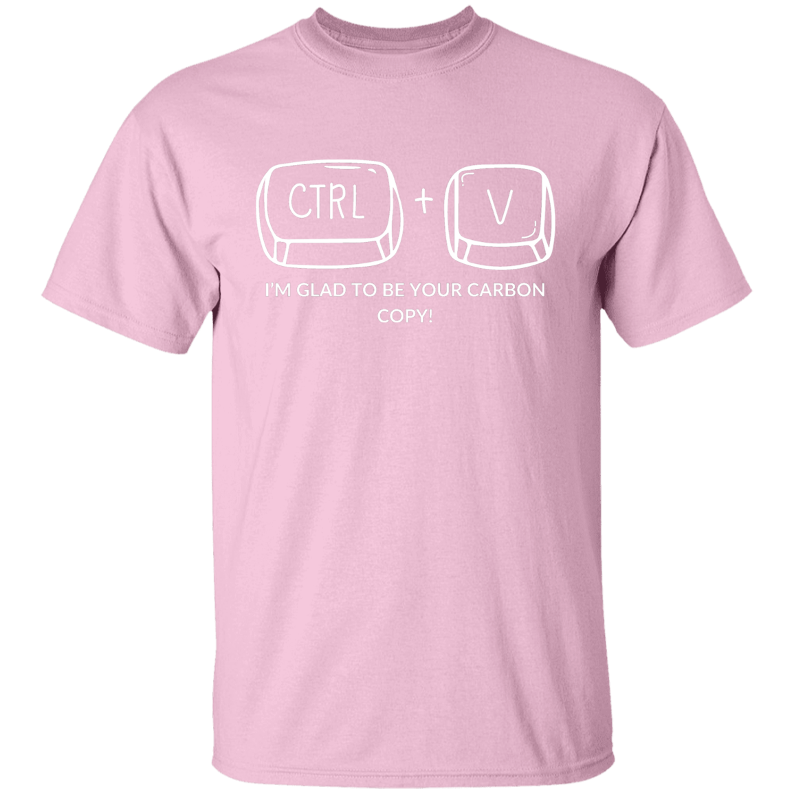 CTRL+V I'M GLAD TO BE YOUR CARBON COPY! G500B Youth 5.3 oz 100% Cotton T-Shirt