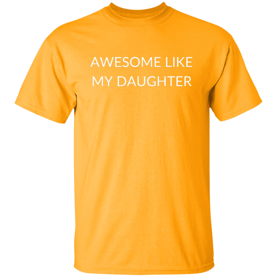 G500 5.3 oz. T-Shirt AWESOME LIKE MY DAUGHTER