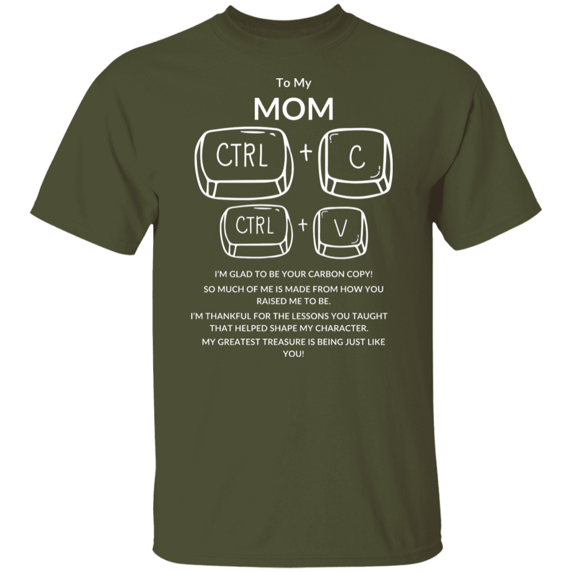 TO MY MOM I'M GLAD TO BE YOUR,...G500 5.3 oz. T-Shirt