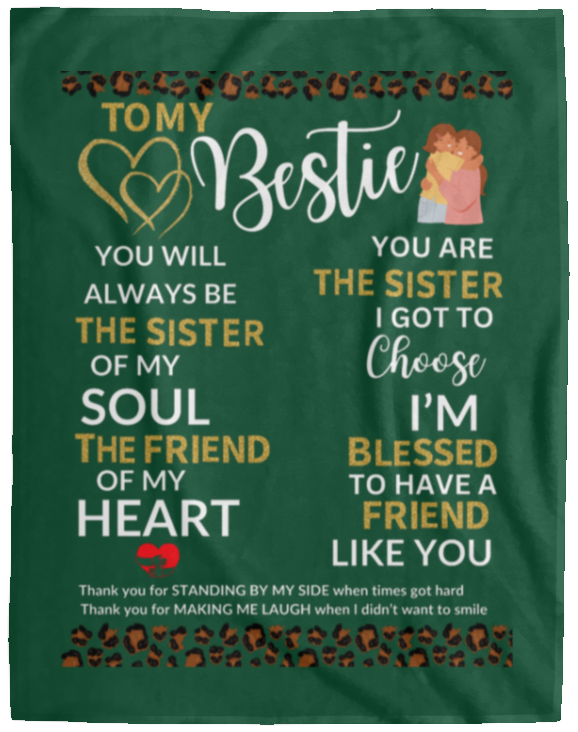 Plush Fleece Blanket - 60x80: TO MY BESTIE YOU WILL ALWAYS BE THE SISTER OF MY SOUL,...