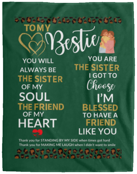 Plush Fleece Blanket - 60x80: TO MY BESTIE YOU WILL ALWAYS BE THE SISTER OF MY SOUL,...