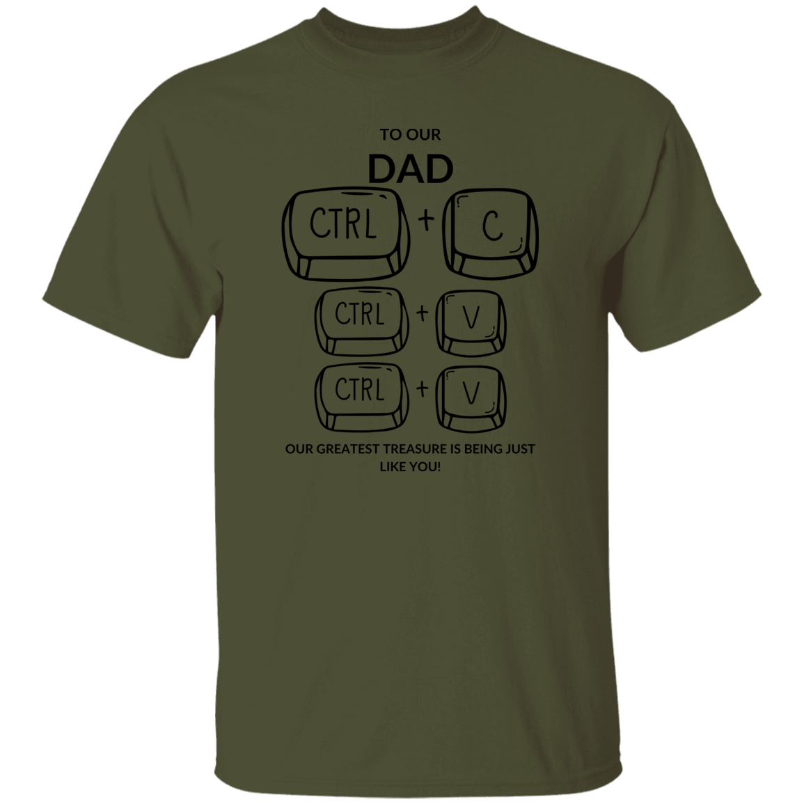 TO OUR DAD OUR GREATEST TREASURE,...G500 5.3 oz. T-Shirt