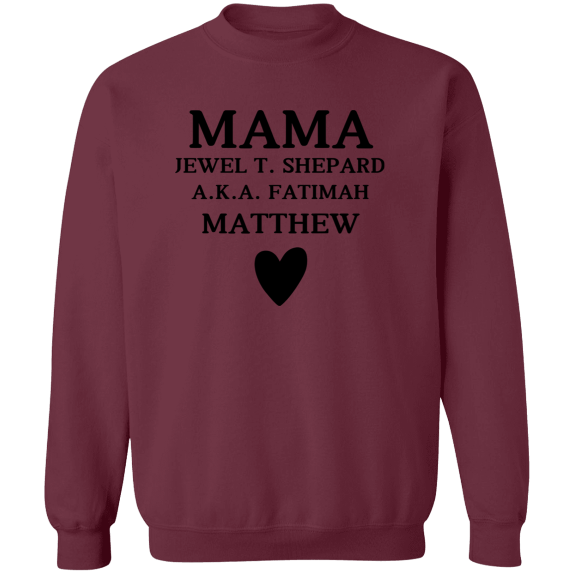 G180 Crewneck Pullover Sweatshirt: MAMA JEWEL T. SHEPARD A.K.A. FATIMAH MATTHEW