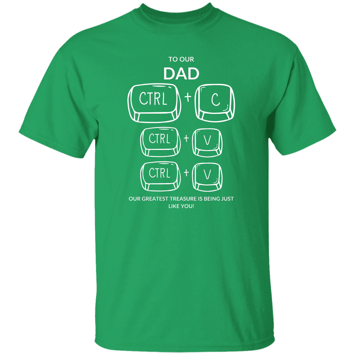 TO OUR DAD OUR GREATEST TREASURE,...G500 5.3 oz. T-Shirt