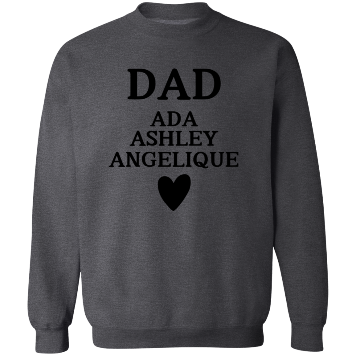 G180 Crewneck Pullover Sweatshirt: DAD ADA ASHLEY ANGELIQUE