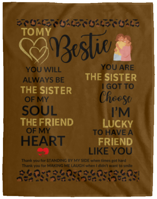 Plush Fleece Blanket - 60x80: TO MY BESTIE YOU WILL ALWAYS BE THE SISTER