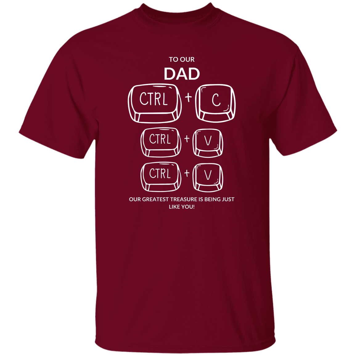 TO OUR DAD  OUR GREATEST TREASURE,...G500 5.3 oz. T-Shirt