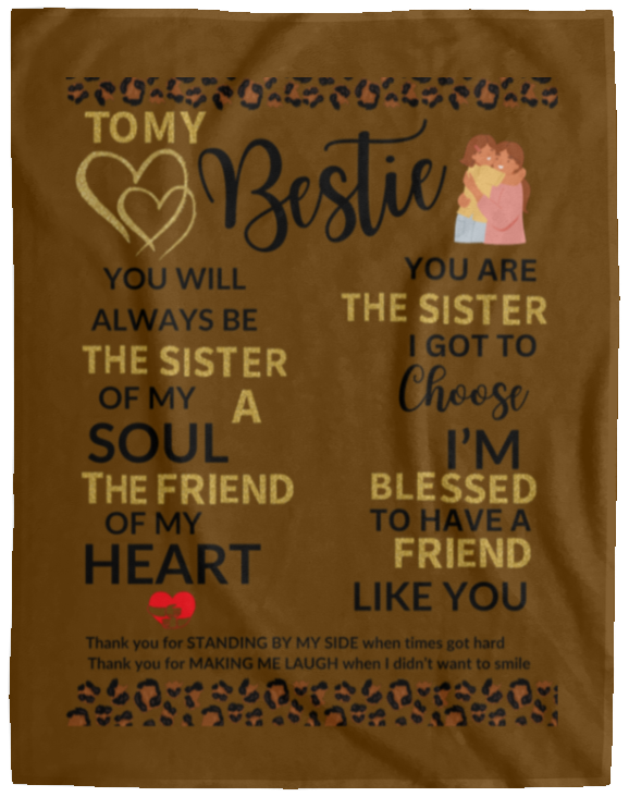 Plush Fleece Blanket - 60x80: TO MY BESTIE YOU WILL ALWAYS BE THE SISTER OF MY SOUL,...