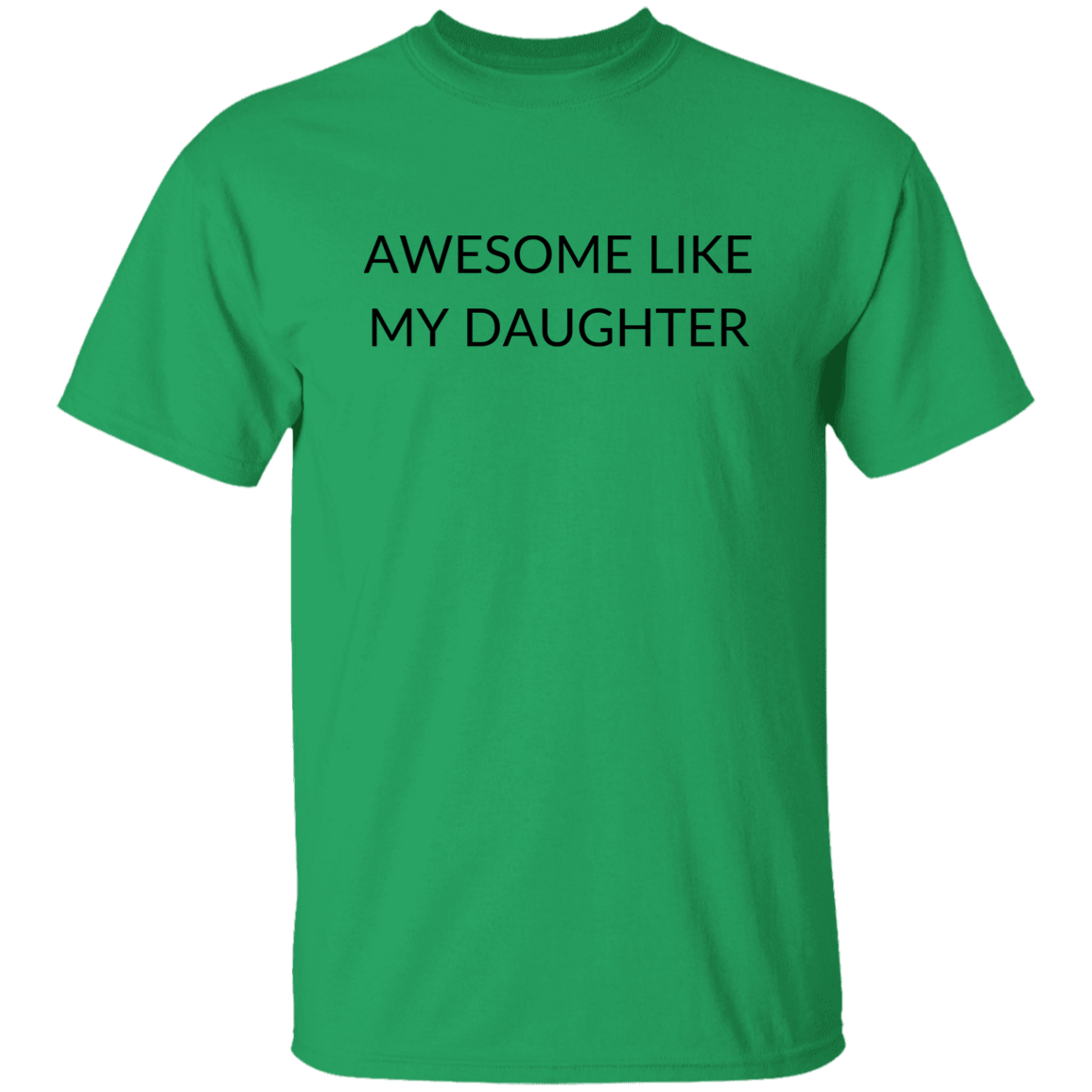 AWESOME LIKE MY DAUGHTER G500 5.3 oz. T-Shirt