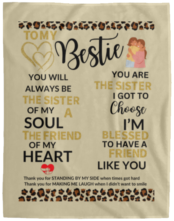 Plush Fleece Blanket - 60x80: TO MY BESTIE YOU WILL ALWAYS BE THE SISTER OF MY SOUL,...