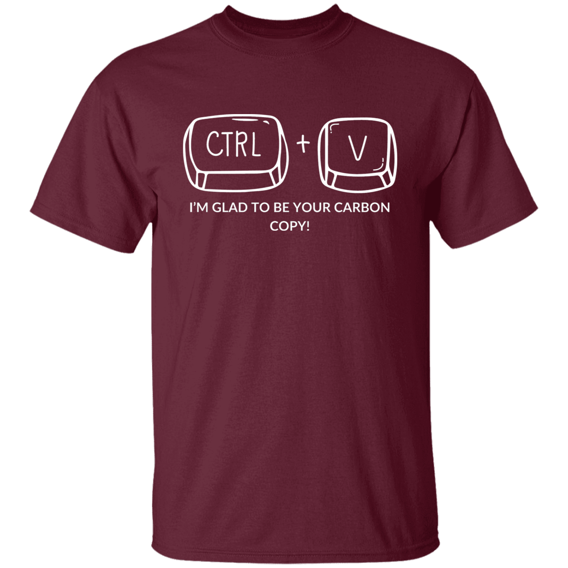 CTRL+V I'M GLAD TO BE YOUR CARBON COPY! G500B Youth 5.3 oz 100% Cotton T-Shirt