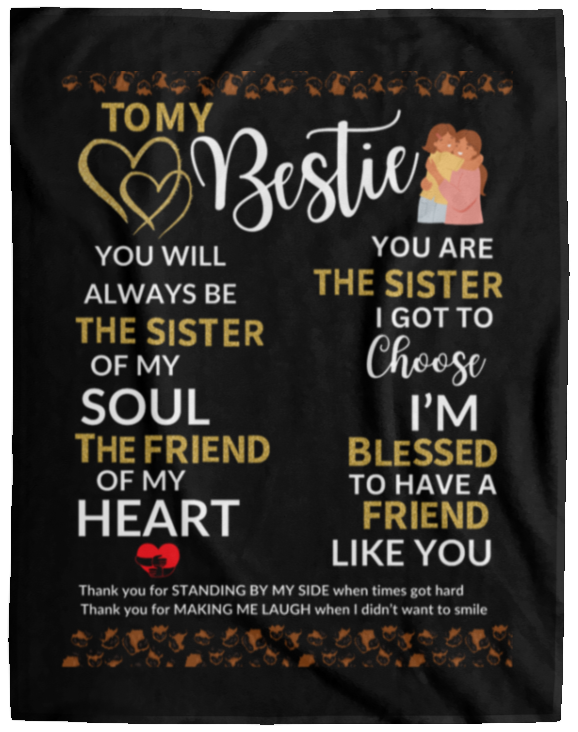 Plush Fleece Blanket - 60x80: TO MY BESTIE YOU WILL ALWAYS BE THE SISTER OF MY SOUL,...